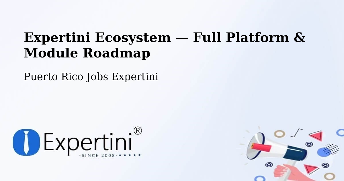 Expertini Ecosystem — Full Platform & Module Roadmap – Guaynabo