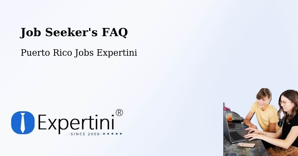 Job Seeker FAQ – Guaynabo - Puerto Rico Jobs Expertini