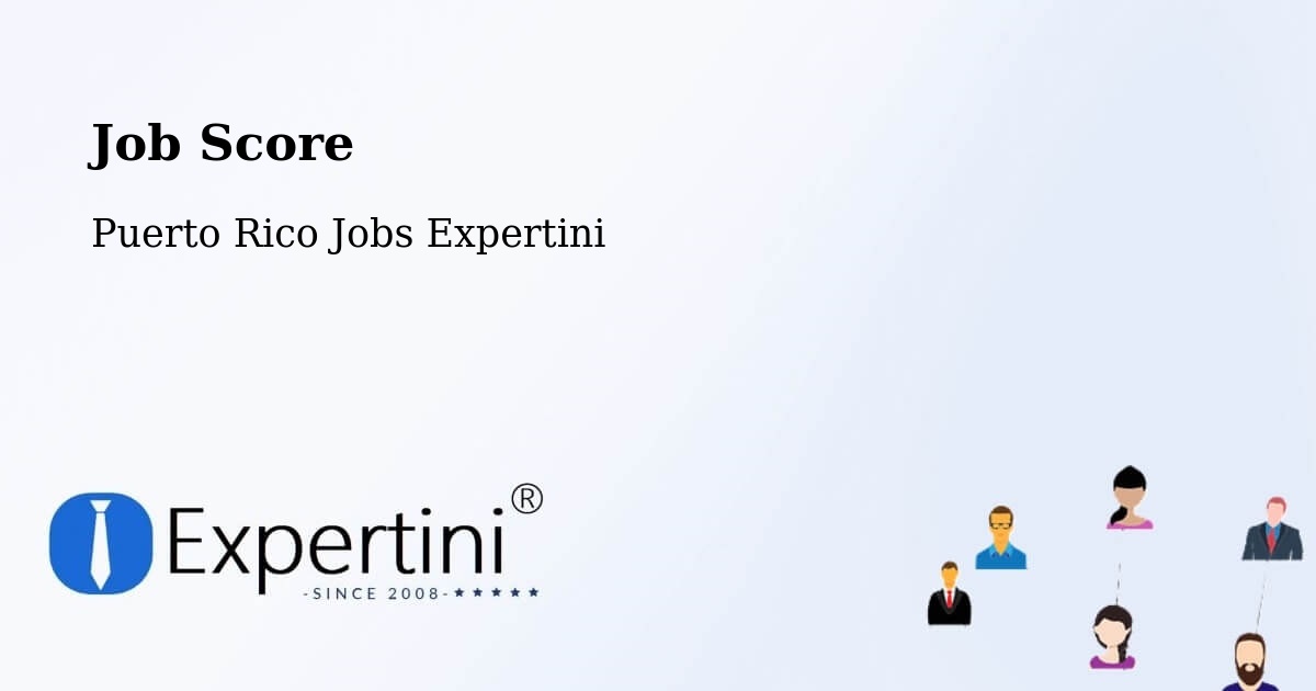 Job Score & Job Description Score Tool – Guaynabo - Puerto Rico Jobs Expertini
