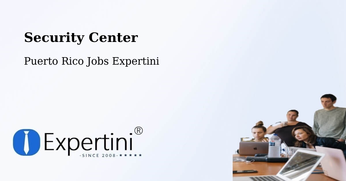 Security & Compliance – Guaynabo - Puerto Rico Jobs Expertini